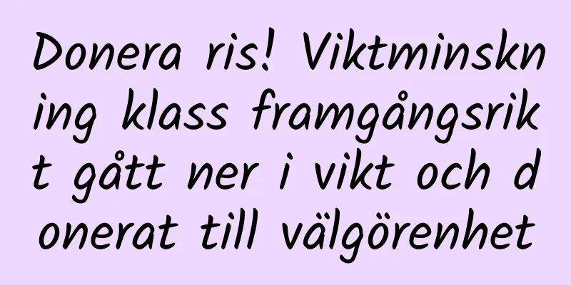 Donera ris! Viktminskning klass framgångsrikt gått ner i vikt och donerat till välgörenhet