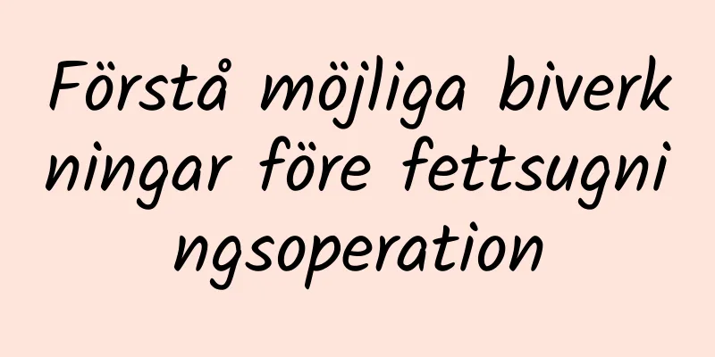 Förstå möjliga biverkningar före fettsugningsoperation
