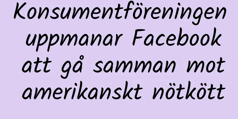Konsumentföreningen uppmanar Facebook att gå samman mot amerikanskt nötkött