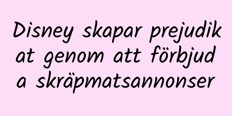 Disney skapar prejudikat genom att förbjuda skräpmatsannonser
