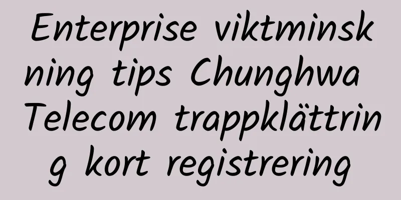 Enterprise viktminskning tips Chunghwa Telecom trappklättring kort registrering