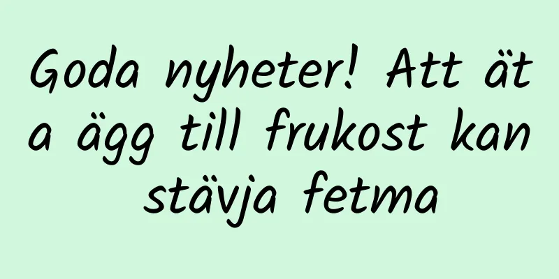 Goda nyheter! Att äta ägg till frukost kan stävja fetma