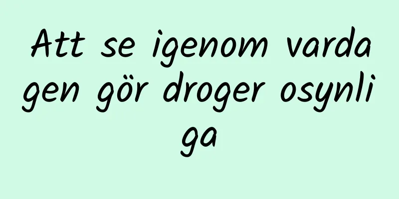Att se igenom vardagen gör droger osynliga