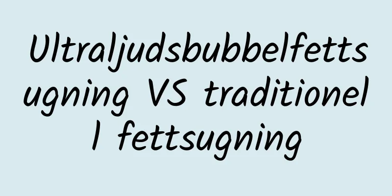 Ultraljudsbubbelfettsugning VS traditionell fettsugning