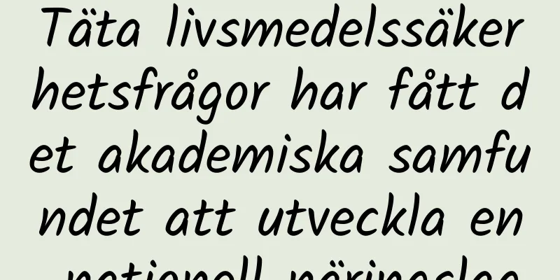 Täta livsmedelssäkerhetsfrågor har fått det akademiska samfundet att utveckla en nationell näringslag