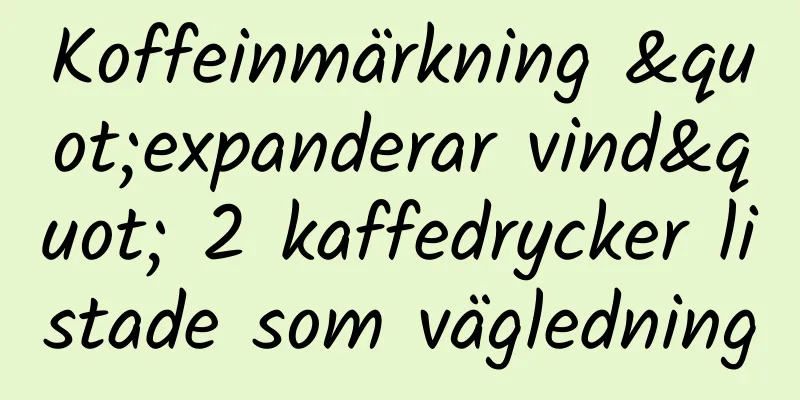 Koffeinmärkning "expanderar vind" 2 kaffedrycker listade som vägledning