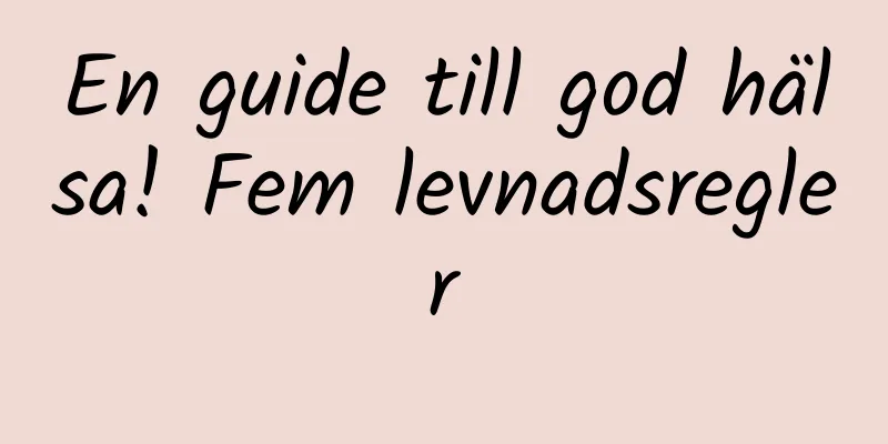 En guide till god hälsa! Fem levnadsregler