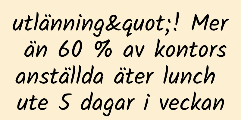 utlänning"! Mer än 60 % av kontorsanställda äter lunch ute 5 dagar i veckan