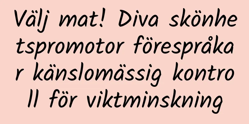 Välj mat! Diva skönhetspromotor förespråkar känslomässig kontroll för viktminskning