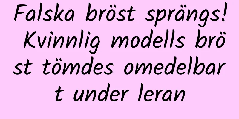 Falska bröst sprängs! Kvinnlig modells bröst tömdes omedelbart under leran