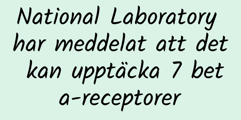 National Laboratory har meddelat att det kan upptäcka 7 beta-receptorer