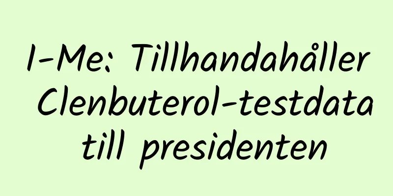 I-Me: Tillhandahåller Clenbuterol-testdata till presidenten
