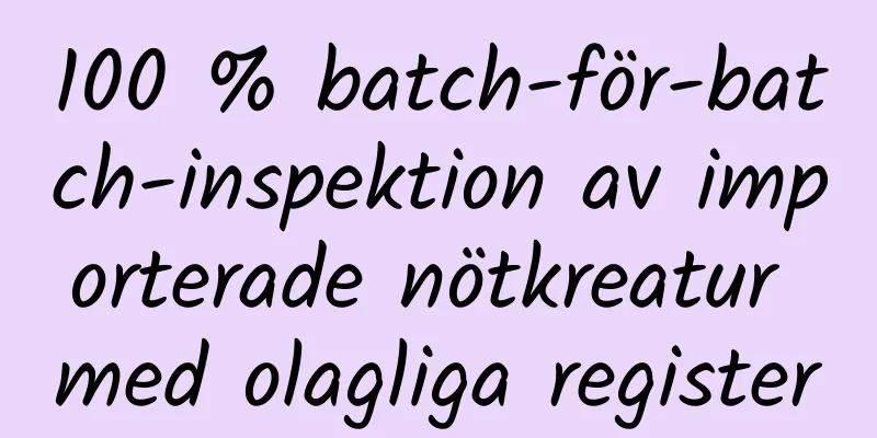 100 % batch-för-batch-inspektion av importerade nötkreatur med olagliga register