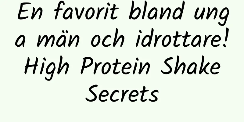 En favorit bland unga män och idrottare! High Protein Shake Secrets