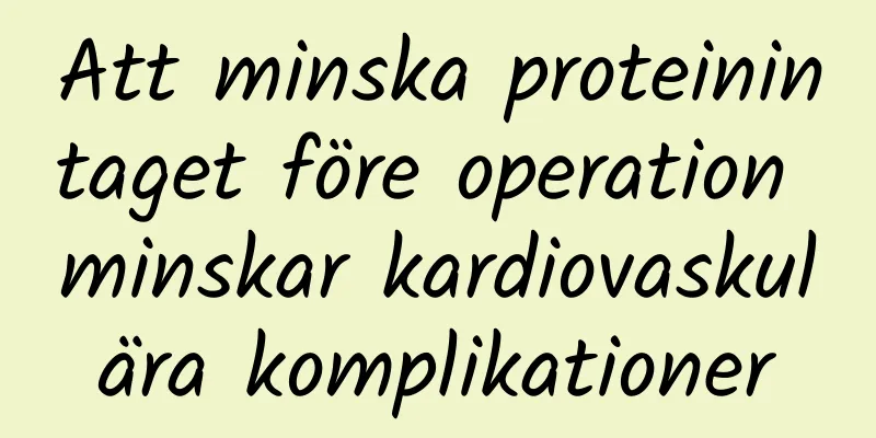 Att minska proteinintaget före operation minskar kardiovaskulära komplikationer