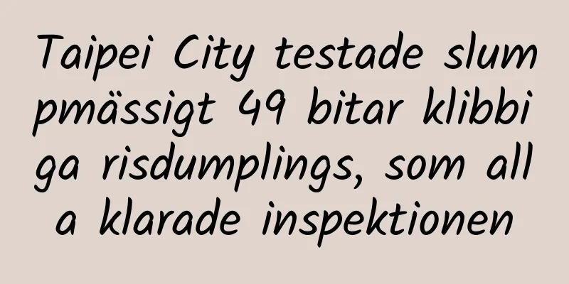 Taipei City testade slumpmässigt 49 bitar klibbiga risdumplings, som alla klarade inspektionen