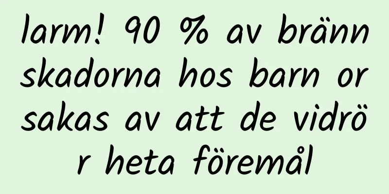 larm! 90 % av brännskadorna hos barn orsakas av att de vidrör heta föremål