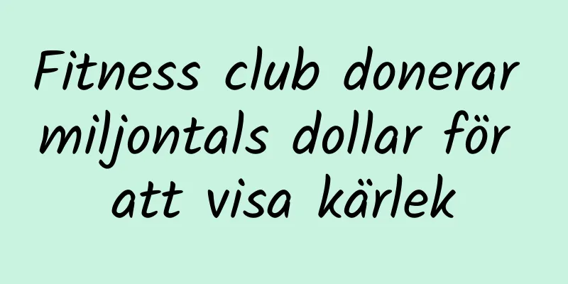 Fitness club donerar miljontals dollar för att visa kärlek