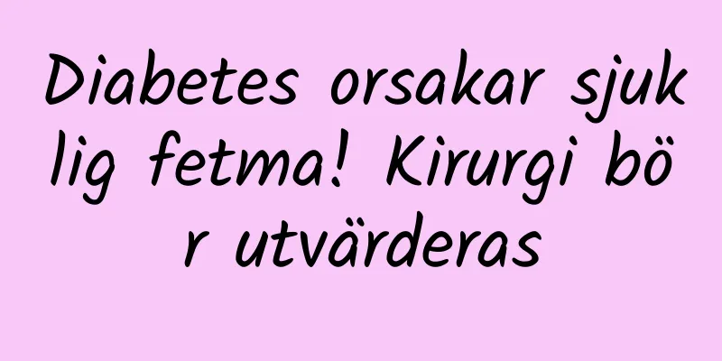 Diabetes orsakar sjuklig fetma! Kirurgi bör utvärderas