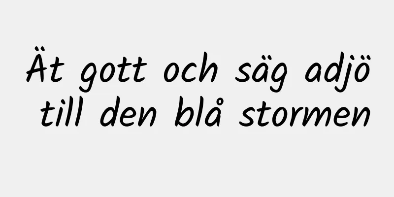 Ät gott och säg adjö till den blå stormen
