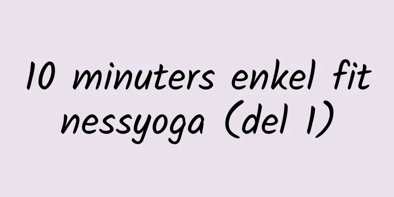 10 minuters enkel fitnessyoga (del 1)