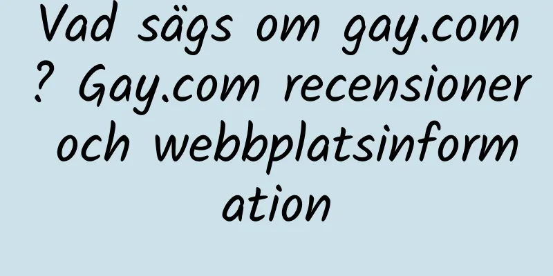 Vad sägs om gay.com? Gay.com recensioner och webbplatsinformation