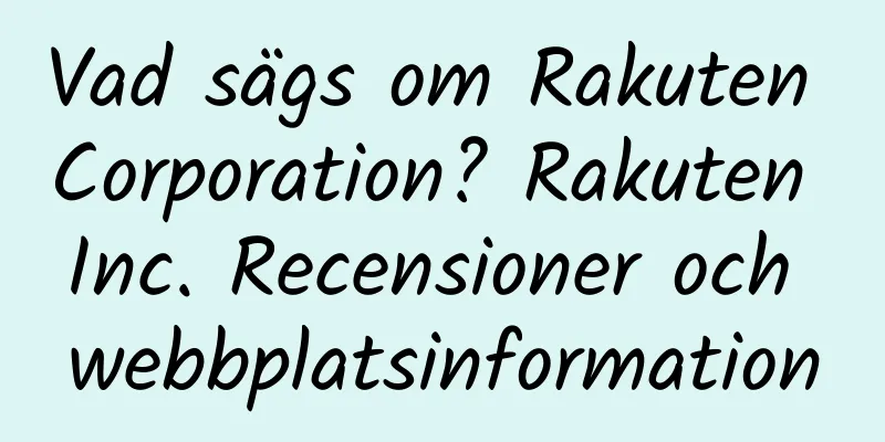 Vad sägs om Rakuten Corporation? Rakuten Inc. Recensioner och webbplatsinformation
