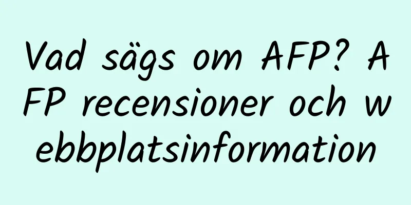 Vad sägs om AFP? AFP recensioner och webbplatsinformation