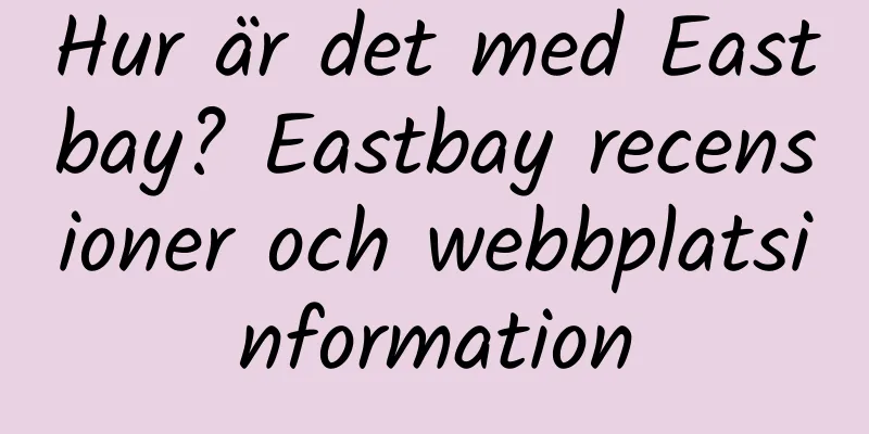 Hur är det med Eastbay? Eastbay recensioner och webbplatsinformation