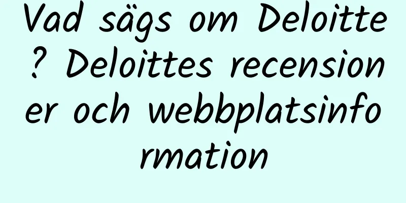 Vad sägs om Deloitte? Deloittes recensioner och webbplatsinformation