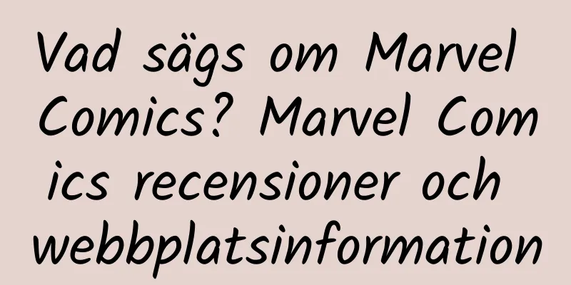 Vad sägs om Marvel Comics? Marvel Comics recensioner och webbplatsinformation