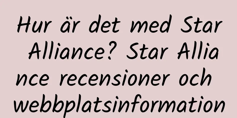 Hur är det med Star Alliance? Star Alliance recensioner och webbplatsinformation
