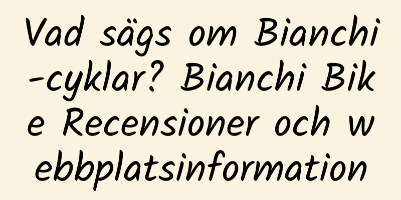 Vad sägs om Bianchi-cyklar? Bianchi Bike Recensioner och webbplatsinformation