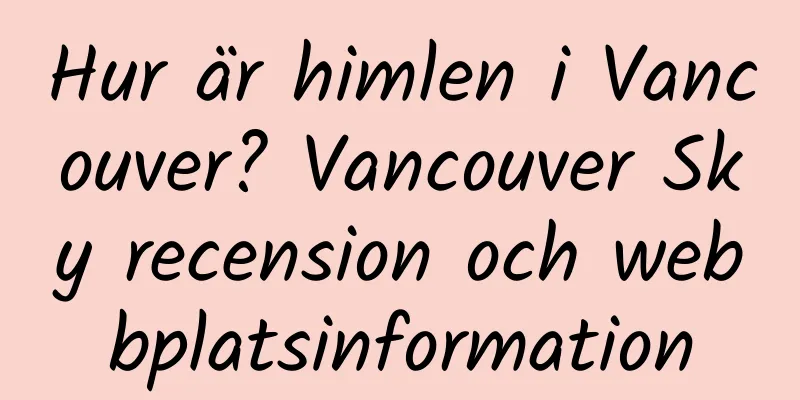 Hur är himlen i Vancouver? Vancouver Sky recension och webbplatsinformation