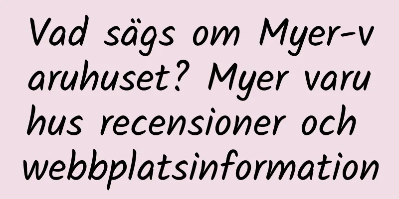 Vad sägs om Myer-varuhuset? Myer varuhus recensioner och webbplatsinformation