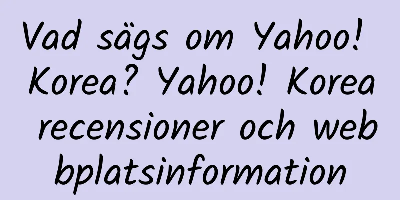 Vad sägs om Yahoo! Korea? Yahoo! Korea recensioner och webbplatsinformation