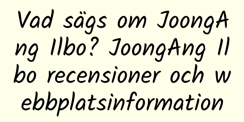 Vad sägs om JoongAng Ilbo? JoongAng Ilbo recensioner och webbplatsinformation