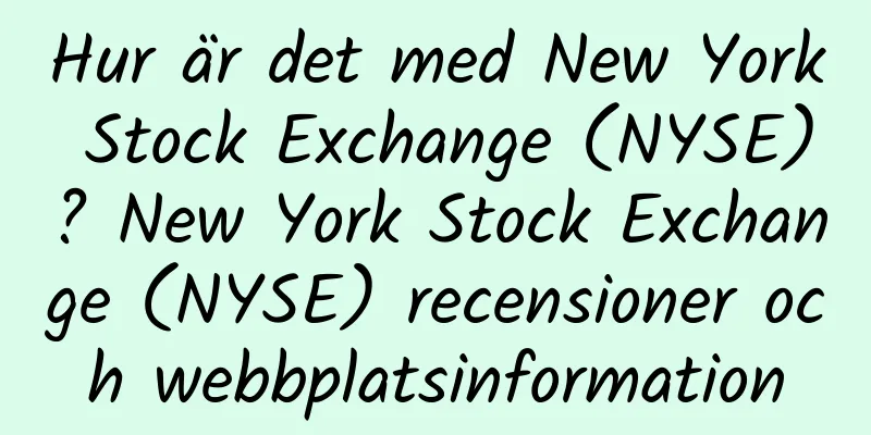 Hur är det med New York Stock Exchange (NYSE)? New York Stock Exchange (NYSE) recensioner och webbplatsinformation