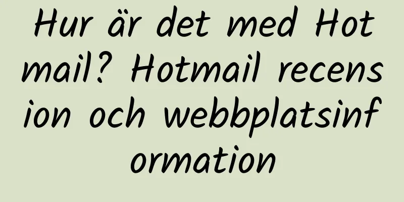 Hur är det med Hotmail? Hotmail recension och webbplatsinformation
