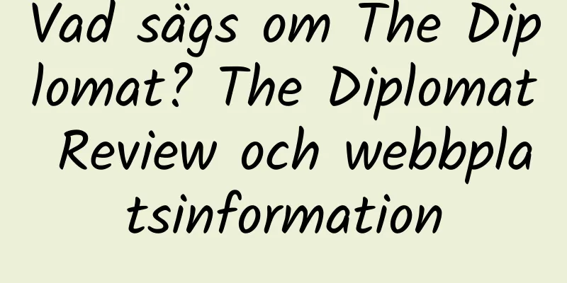 Vad sägs om The Diplomat? The Diplomat Review och webbplatsinformation