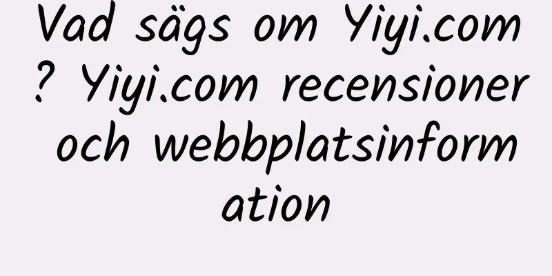 Vad sägs om Yiyi.com? Yiyi.com recensioner och webbplatsinformation