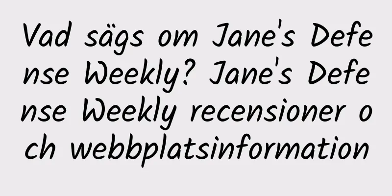 Vad sägs om Jane's Defense Weekly? Jane's Defense Weekly recensioner och webbplatsinformation
