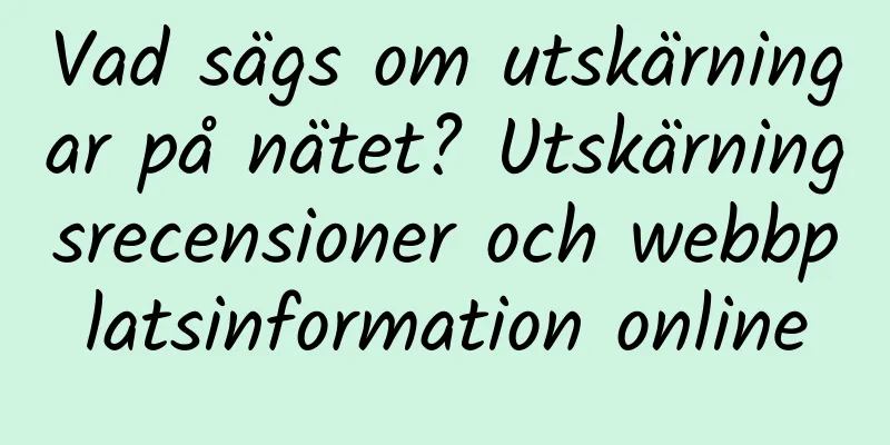 Vad sägs om utskärningar på nätet? Utskärningsrecensioner och webbplatsinformation online