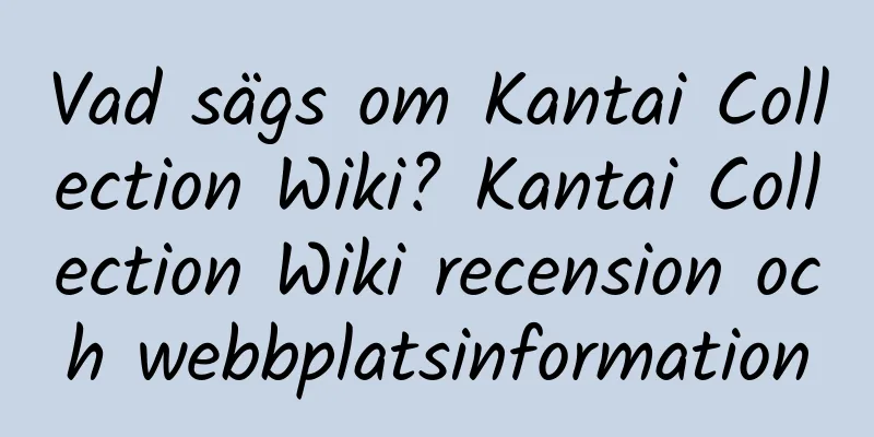 Vad sägs om Kantai Collection Wiki? Kantai Collection Wiki recension och webbplatsinformation
