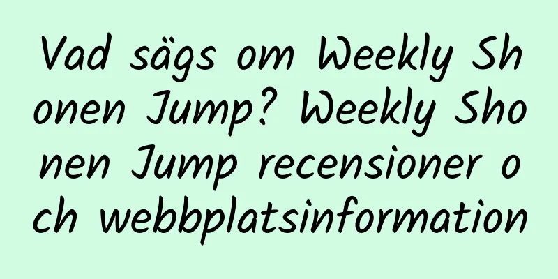 Vad sägs om Weekly Shonen Jump? Weekly Shonen Jump recensioner och webbplatsinformation