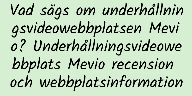 Vad sägs om underhållningsvideowebbplatsen Mevio? Underhållningsvideowebbplats Mevio recension och webbplatsinformation