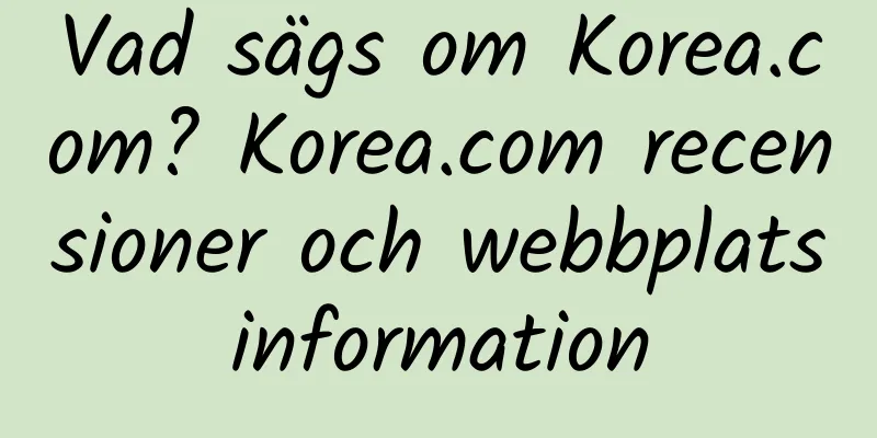 Vad sägs om Korea.com? Korea.com recensioner och webbplatsinformation