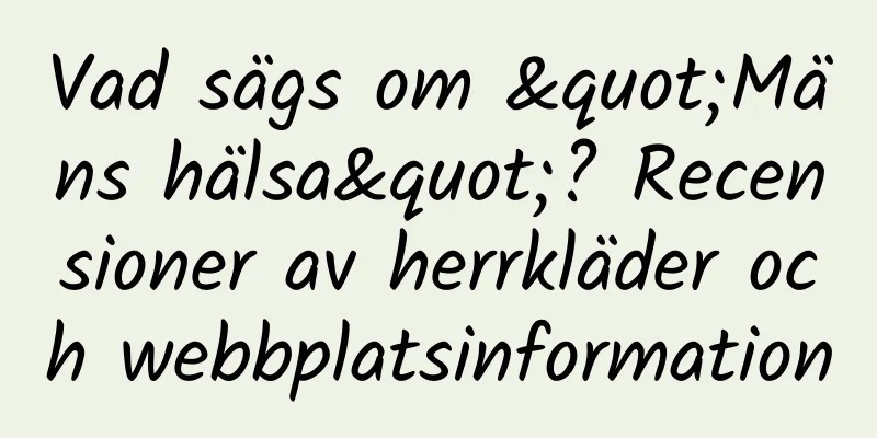 Vad sägs om "Mäns hälsa"? Recensioner av herrkläder och webbplatsinformation