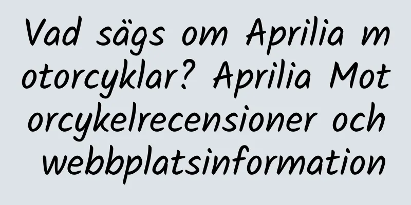 Vad sägs om Aprilia motorcyklar? Aprilia Motorcykelrecensioner och webbplatsinformation