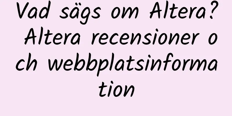 Vad sägs om Altera? Altera recensioner och webbplatsinformation